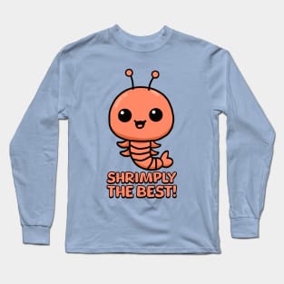 Shrimply The Best! Cute Shrimp Pun Long Sleeve T-Shirt